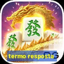 termo resposta